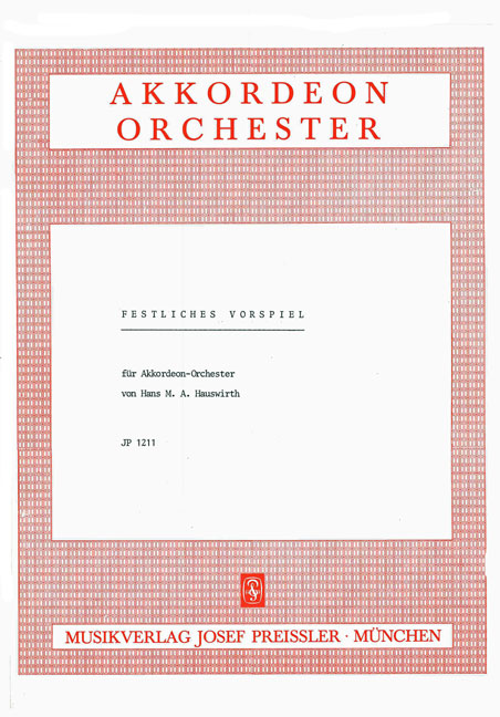 Hans M. Hauswirth Festliches Vorspiel&nbsp;&nbsp;Akkordeon-Orchester&nbsp;&nbsp;Partitur