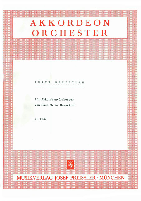 Hauswirth, Hans M.&nbsp;&nbsp;Suite miniature&nbsp;&nbsp;Akkordeonorchester Partitur