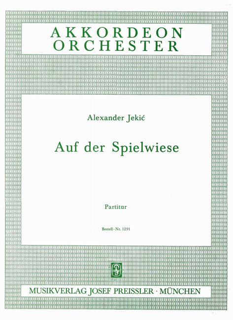 Jekic, Alexander&nbsp;&nbsp;Auf der Spielwiese&nbsp;&nbsp;Akkordeonorchester Partitur