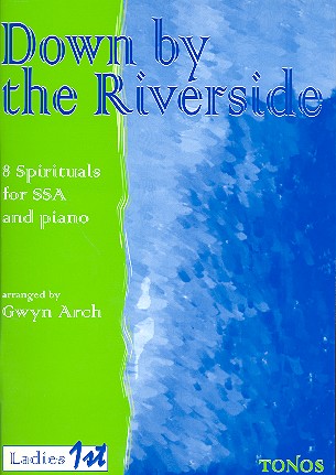 Down by the Riverside 8 Spirituals&nbsp;&nbsp;für Frauenchor (SSA) und Klavier&nbsp;&nbsp;Partitur