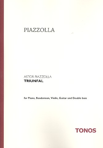 Triunfal&nbsp;&nbsp;für Bandoneon, Violine, Gitarre, Kontrabass und Klavier&nbsp;&nbsp;Partitur
