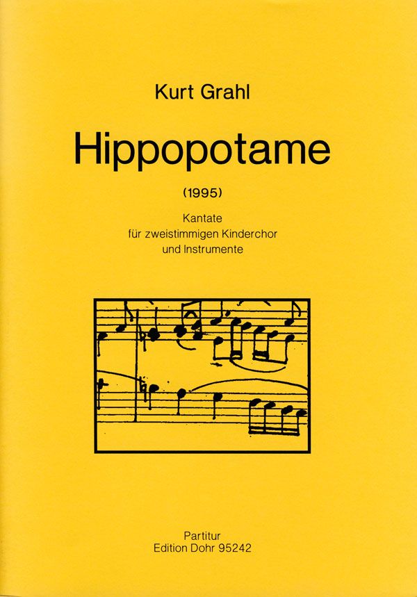 Hippopotame (1995) -Kantate für zweistimmigen Kinderchor  Kinderchor, Flöte, Violine, Klarinette, Trompete, Gitarre, Cello, Kont  Partitur