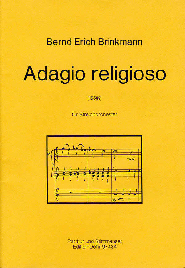 Adagio religioso für Streichorchester (1996)&nbsp;&nbsp;Streichorchester (1. Violine (4), 2. Violine (4), Viola (3), Cello (3)&nbsp;&nbsp;Partitur, Stimmensatz