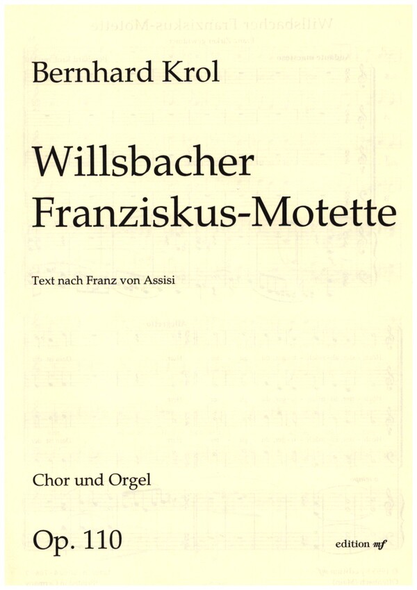 Willsbacher Franziskus-Motette op.110&nbsp;&nbsp;für gem Chor und Orgel&nbsp;&nbsp;Chorpartitur