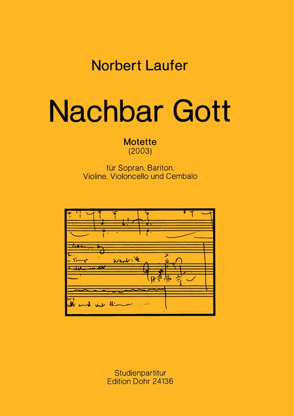 Nachbar Gott (2003) -Motette mit einem Gedicht von R  Sopran solo, Bariton solo, Violine, Cello, Cembalo  Partitur