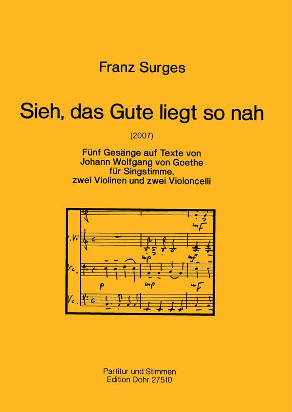 Sieh, das Gute liegt so nah (2007) -Fünf Gesänge auf T  Singstimme, Violine (2), Cello (2)  Partitur, Stimme(n)
