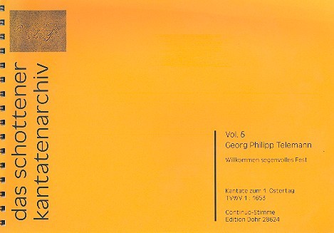 Willkommen segenvolles Fest TWV1:1653&nbsp;&nbsp;für Soli, gem Chor, 2 Violinen, Viola und Bc&nbsp;&nbsp;Orgel/Continuo