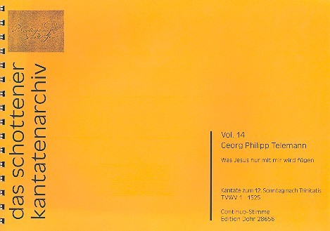 Was Jesus nur mit mir fügen wird TWV1:1525&nbsp;&nbsp;für Soli, gem Chor, und Instrumente&nbsp;&nbsp;Orgel/Continuo