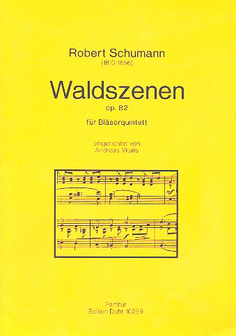 Waldszenen op.82 für Flöte, Oboe,&nbsp;&nbsp;Klarinette in A, Horn und Fagott&nbsp;&nbsp;Stimmen