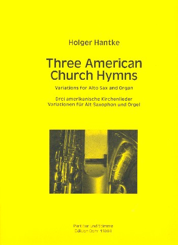 3 American Church Hymns&nbsp;&nbsp;für Alt-Saxophon und Orgel&nbsp;&nbsp;Partitur und Stimme