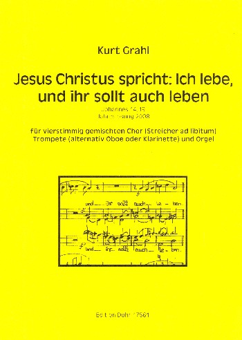 Jesus Christus spricht Ich lebe und ihr sollt auch leben  für gem Chor, Trompete (Oboe/Klarinette) und Orgel (Streicher ad lib)  Partitur