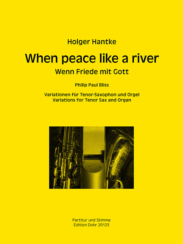 When peace like a river&nbsp;&nbsp;für Tenorsaxophon und Orgel&nbsp;&nbsp;