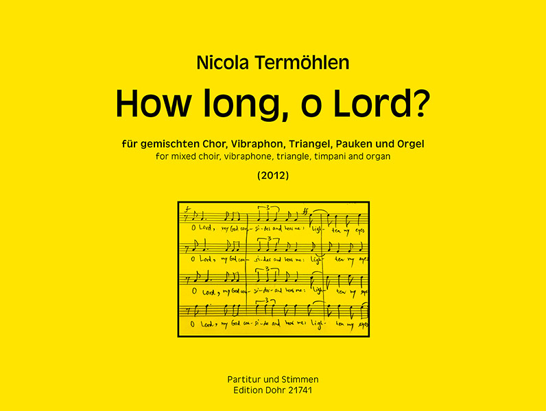 How long, o Lord (2012)  für gem Chor, Vibraphon, Trangel, Pauken und Orgel  Partitur und Stimmen