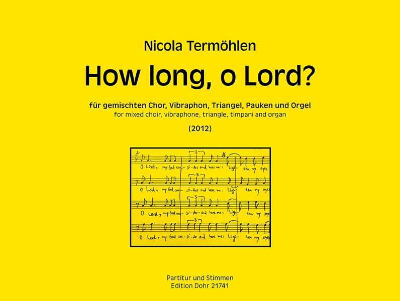 How long, o Lord (2012)  für gem Chor, Vibraphon, Trangel, Pauken und Orgel  Partitur und Stimmen