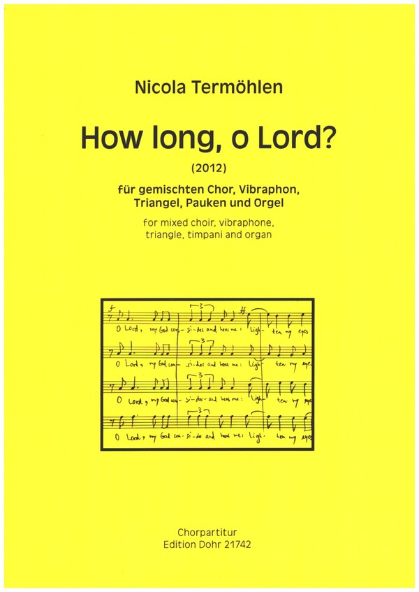 How long, o Lord (2012)  für gem Chor, Vibraphon, Trangel, Pauken und Orgel  Chorpartitur