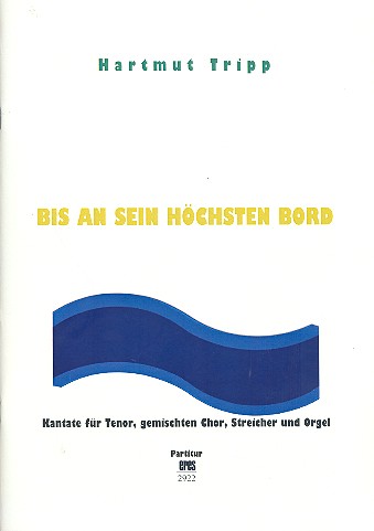 Bis an sein höchsten Bord für Tenor,  gem Chor, Streicher und Orgel  Partitur