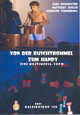 Von der Buschtrommel zum Handy (+CD&nbsp;&nbsp;+CD-Rom) Eine Multimediashow&nbsp;&nbsp;Partitur mit Aufführungshinweisen