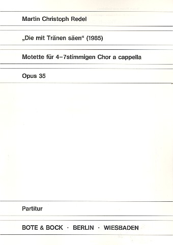 Die mit Tränen säen op.35  Motette für 4-7stimmigen Chor  (SSATTBB) a cappella,  Chorpartitur