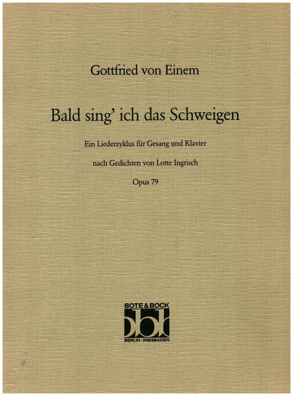 Bald sing' ich das Schweigen op.79  für mittlere Singstimme und Klavier  