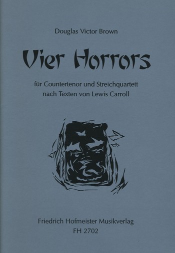 4 Horrors nach Texten von Louis Caroll  für Gesang und Streichquartett  