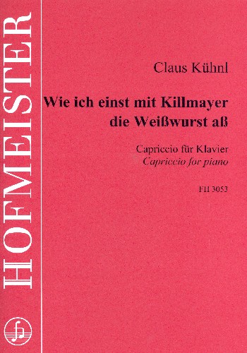 Wie ich einst mit Killmayer die Weisswurst ass  für Klavier  