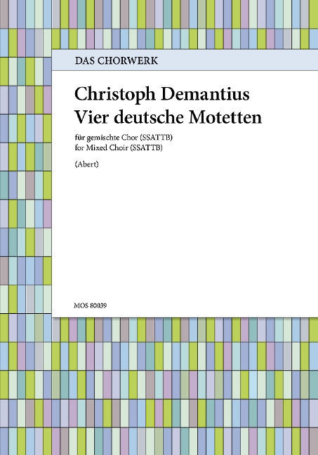 Demantius, Christoph, Vier deutsche Motetten 39&nbsp;&nbsp;gemischter Chor (SSATTB) a cappella&nbsp;&nbsp;Chorpartitur