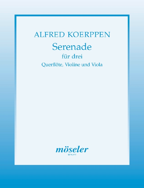 Koerppen, Alfred, Serenade für drei&nbsp;&nbsp;Flöte, Violine und Viola&nbsp;&nbsp;Partitur und Stimmen