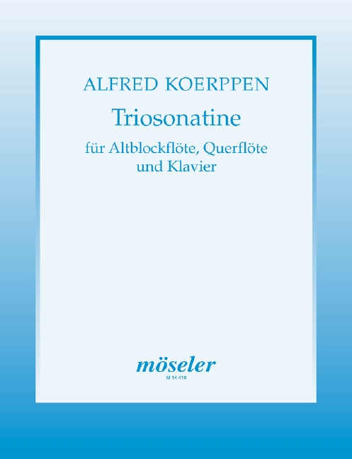 Triosonatine&nbsp;&nbsp;Alt-Blockflöte, Flöte und Klavier&nbsp;&nbsp;Partitur und Stimmen Revidierte Fassung des Autoren