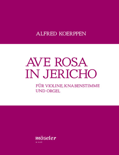 Ave Rosa in Jericho  Knabenstimme, Violine und Orgel  Spielpartitur
