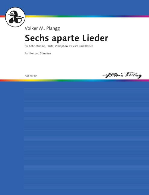 Plangg, Volker M. Sechs aparte Lieder  für hohe Stimme, Klavier, Celesta, Harfe und Vibraphon  