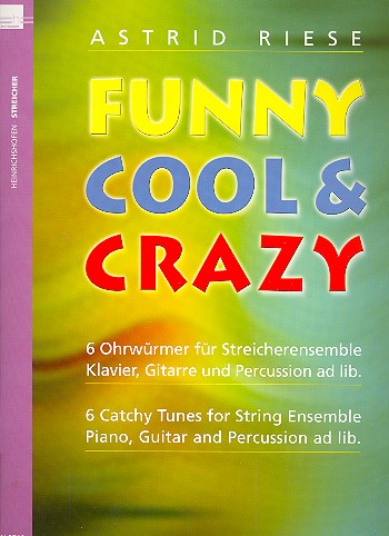 Funny cool & crazy &nbsp;&nbsp;für Streicher-Ensemble (Klavier, Gitarre und Percussion ad lib)&nbsp;&nbsp;Partitur