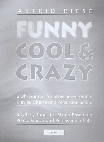Funny cool & crazy &nbsp;&nbsp;für Streicher-Ensemble (Klavier, Gitarre und Percussion ad lib)&nbsp;&nbsp;Violine 1