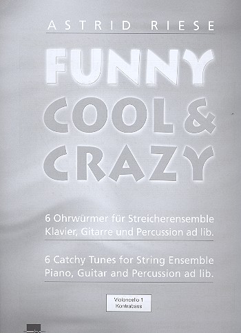 Funny cool & crazy für Streicher-Ensemble&nbsp;&nbsp;(Klavier, Gitarre und Percussion ad lib)&nbsp;&nbsp;Violoncello 1/Kontrabass