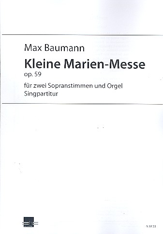 Kleine Marien-Messe op.59&nbsp;&nbsp;für 2 Soprane (Frauenchor) und Orgel&nbsp;&nbsp;Singpartitur