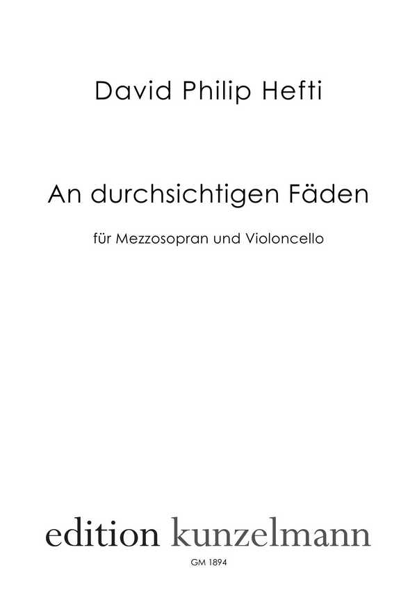 An durchsichtigen Fäden  für Mezzosopran und Violoncello  Spielpartitur(en)