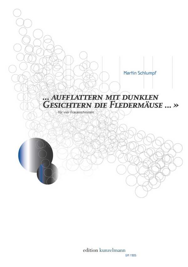 Aufflattern mit dunklen Gesichtern die Fledermäuse&nbsp;&nbsp;für 4 Frauenstimmen&nbsp;&nbsp;