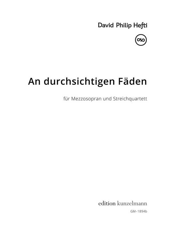 An durchsichtigen Fäden  für Mezzosopran und Streichquartett  Partitur und Stimmen