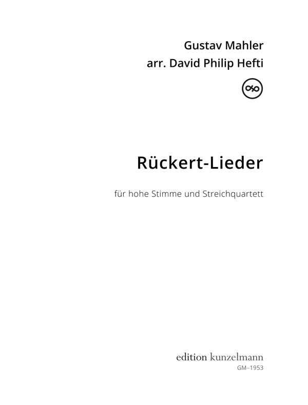 Rückert-Lieder  für Gesang (hoch) und Streichquartett  Partitur und Stimmen