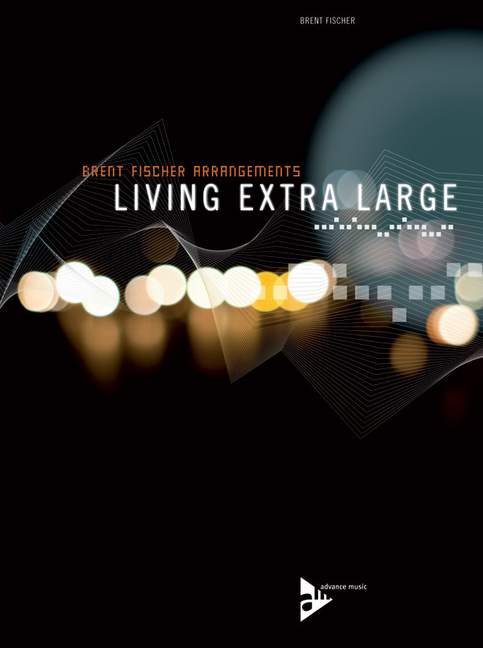 Fischer, Brent - Living Extra Large&nbsp;&nbsp;für Klarinetten-Ensemble, Klavier, Bass und Drums&nbsp;&nbsp;Partitur und Stimmen