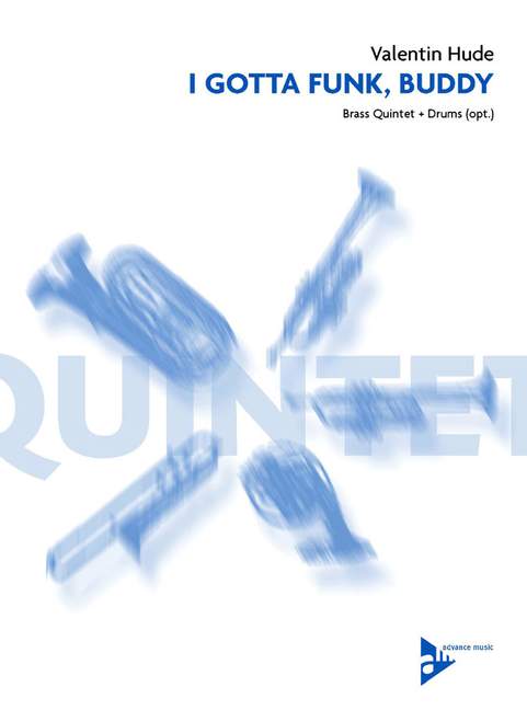 Hude, Valentin - I Gotta Funk, Buddy&nbsp;&nbsp;für Blechbläserquintett&nbsp;&nbsp;Partitur und Stimmen