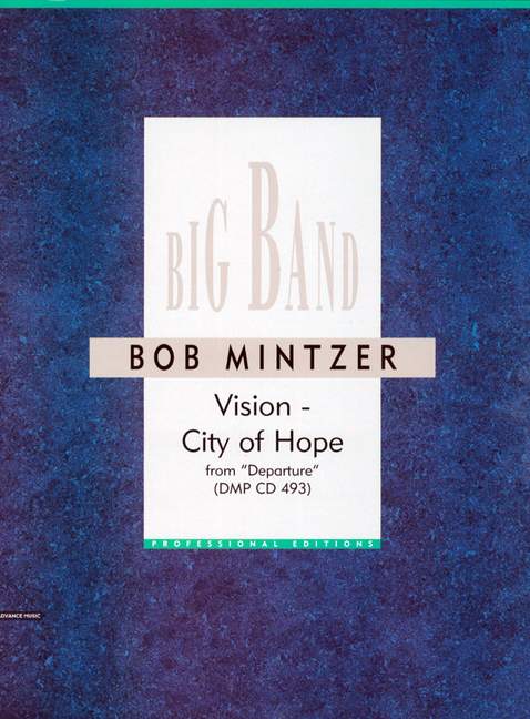 Mintzer, Bob - Vision - City of Hope&nbsp;&nbsp;für Big Band&nbsp;&nbsp;Partitur und Stimmen