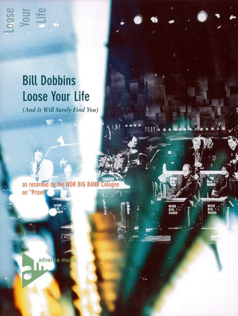 Dobbins, Bill - Loose Your Life&nbsp;&nbsp;für Big Band&nbsp;&nbsp;Partitur und Stimmen