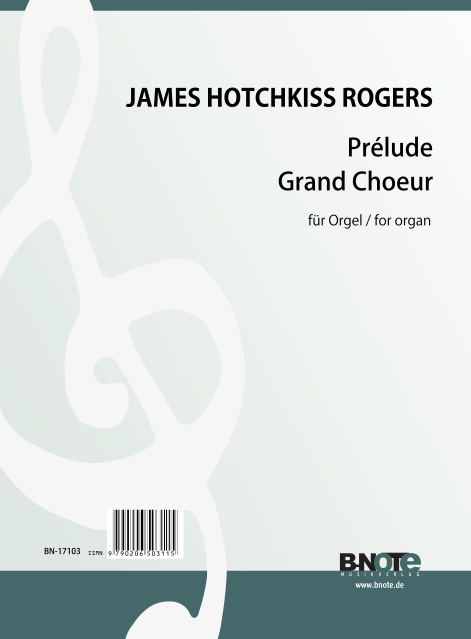 Rogers, James Hotchkiss, Prélude und Grand Choeur&nbsp;&nbsp;Orgel&nbsp;&nbsp;Spielnoten