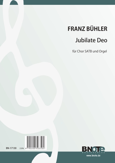 Bühler, Franz, Jubilate Deo&nbsp;&nbsp;Chor SATB,Orgel&nbsp;&nbsp;Spielnoten