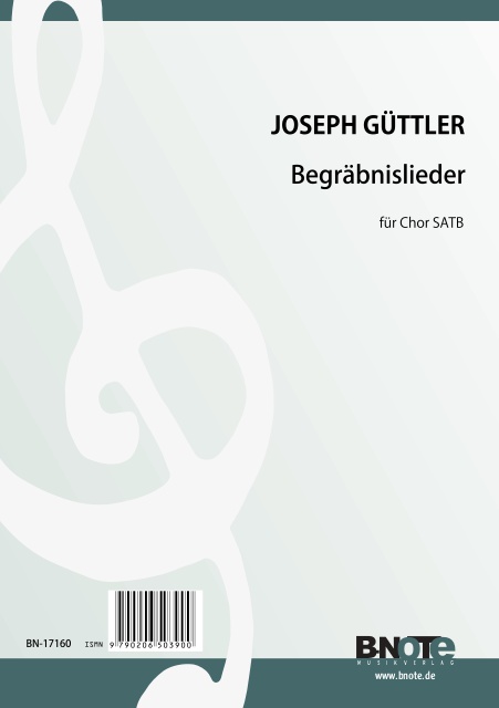 Güttler, Joseph, Drei Begräbnislieder&nbsp;&nbsp;Chor SATB&nbsp;&nbsp;Spielnoten