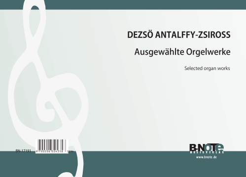 Antalffy-Zsiross, Dezsö, Ausgewählte Werke&nbsp;&nbsp;Orgel&nbsp;&nbsp;Spielnoten