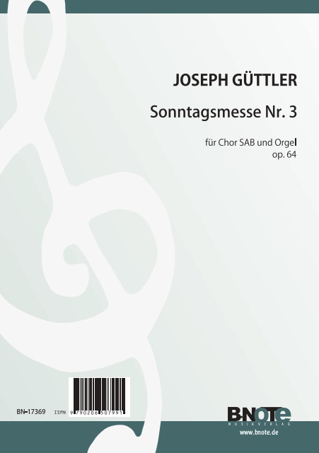 Güttler, Joseph, Sonntagsmesse Nr. 3 op. 64&nbsp;&nbsp;Chor SAB,Orgel&nbsp;&nbsp;Spielnoten