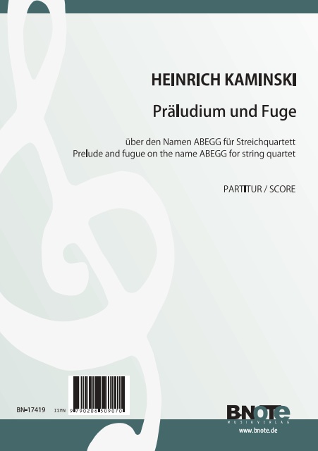 Präludium und Fuge über den Namen ABEGG  für 2 Violinen, Viola und Violoncello  Partitur