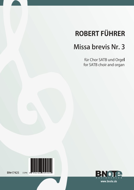 BN17425  Führer, Robert,  Missa brevis Nr. 3&nbsp;&nbsp;für Chor SATB und Orgel ad.lib.&nbsp;&nbsp;