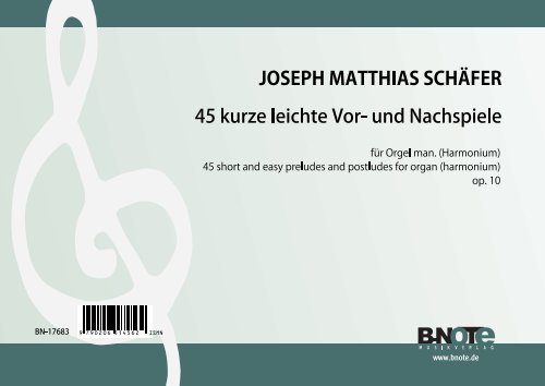 Schäfer, Joseph Matthias, 45 kurze leichte Vor- und Nachspiele op.10&nbsp;&nbsp;Orgel,Harmonium&nbsp;&nbsp;Spielnoten